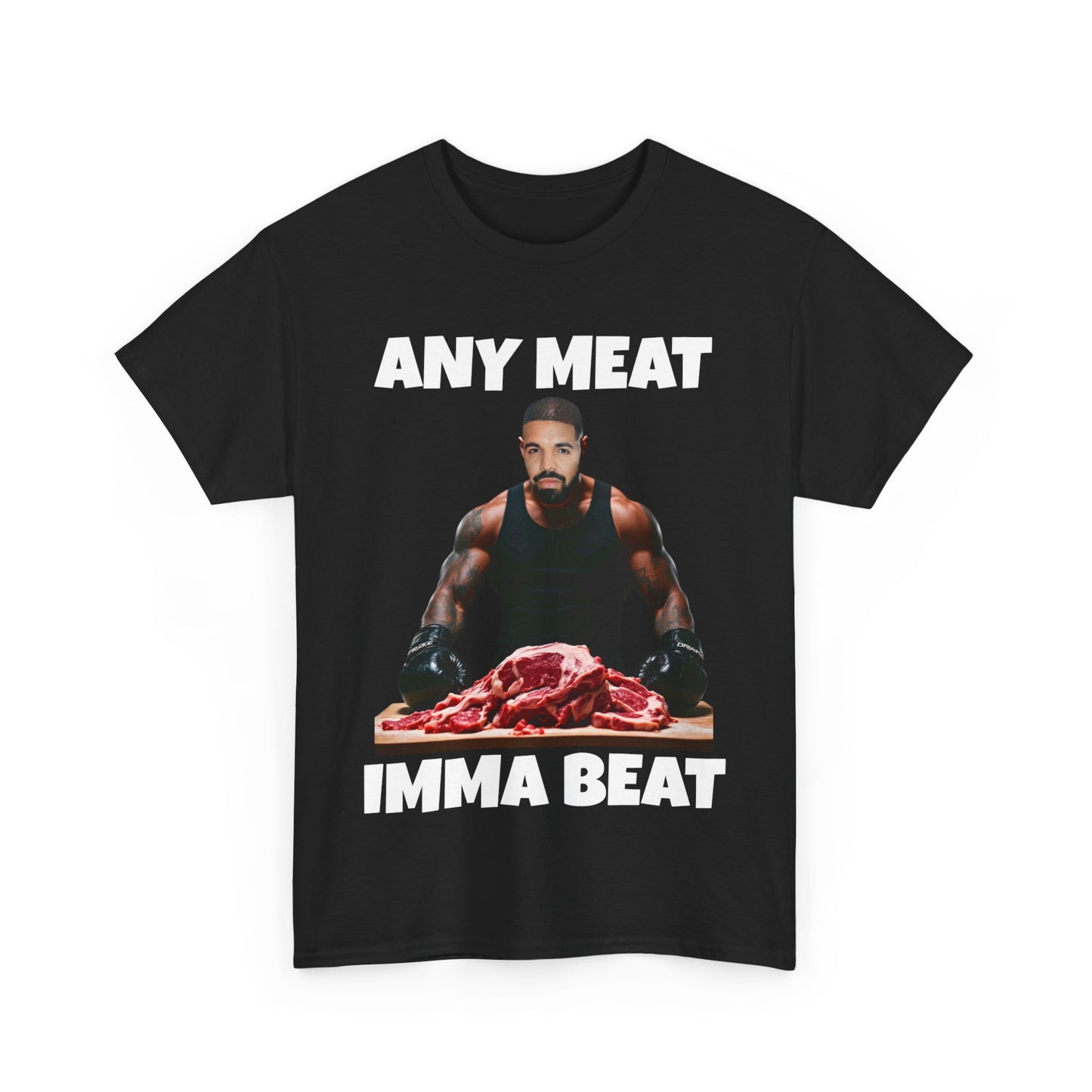 ANY MEAT IMMA BEAT - T-shirt