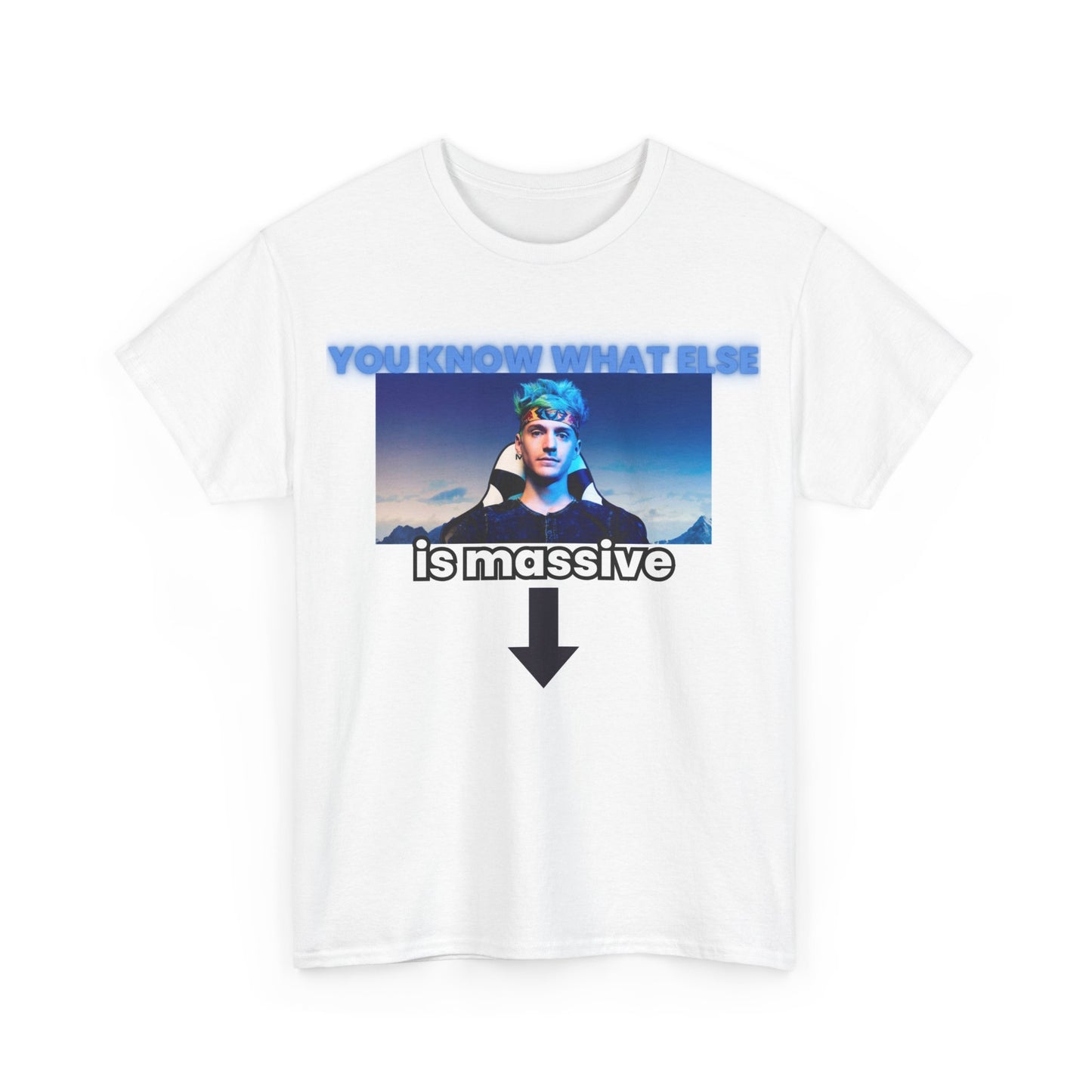 You know what else is massive? - T-shirt
