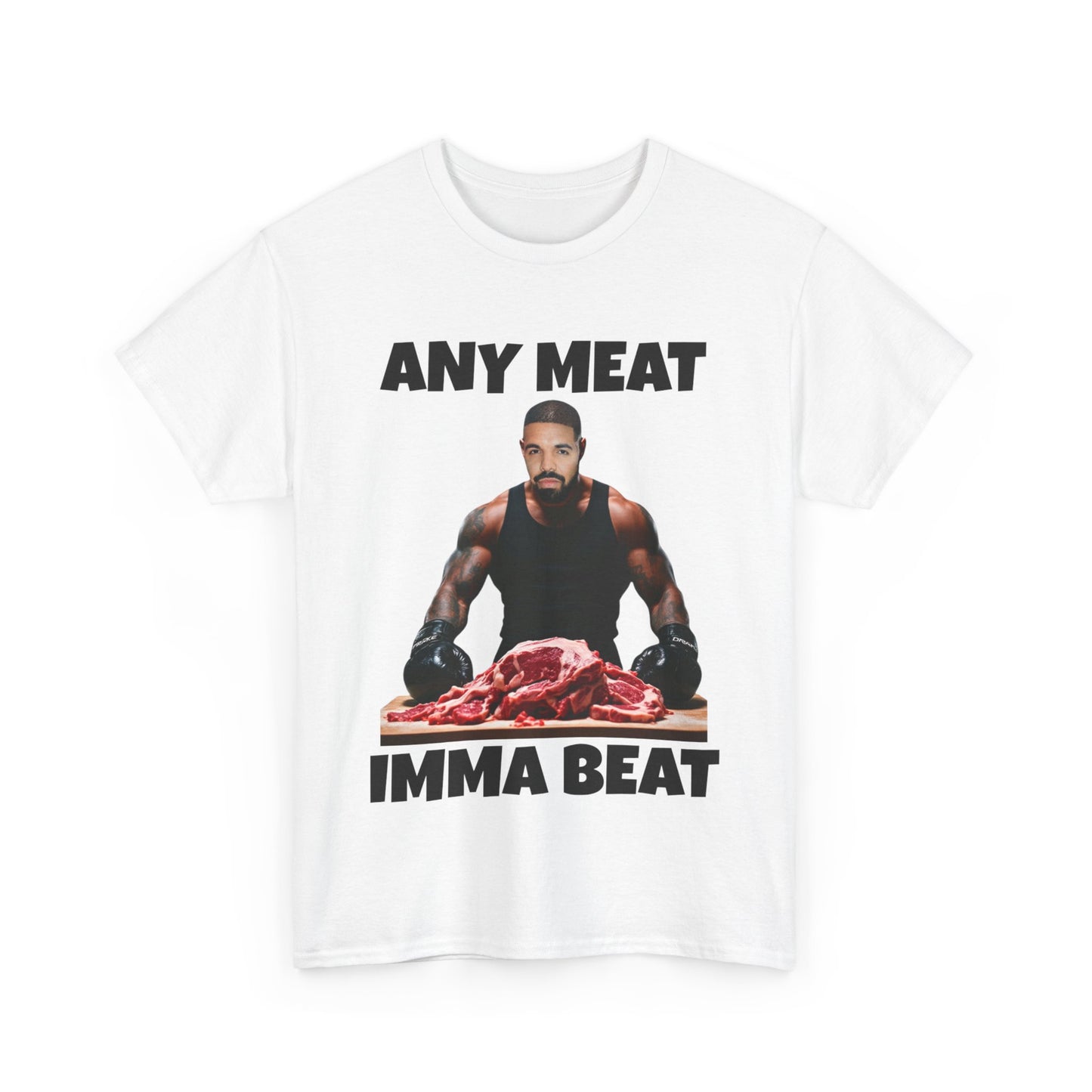 ANY MEAT IMMA BEAT - T-shirt