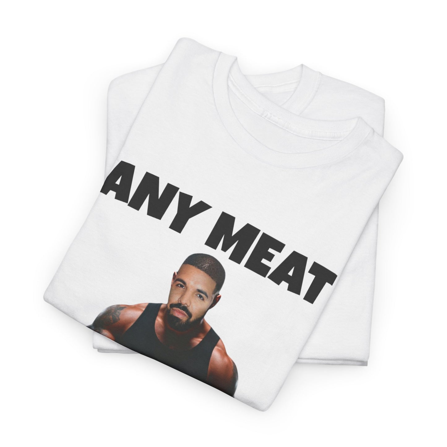 ANY MEAT IMMA BEAT - T-shirt