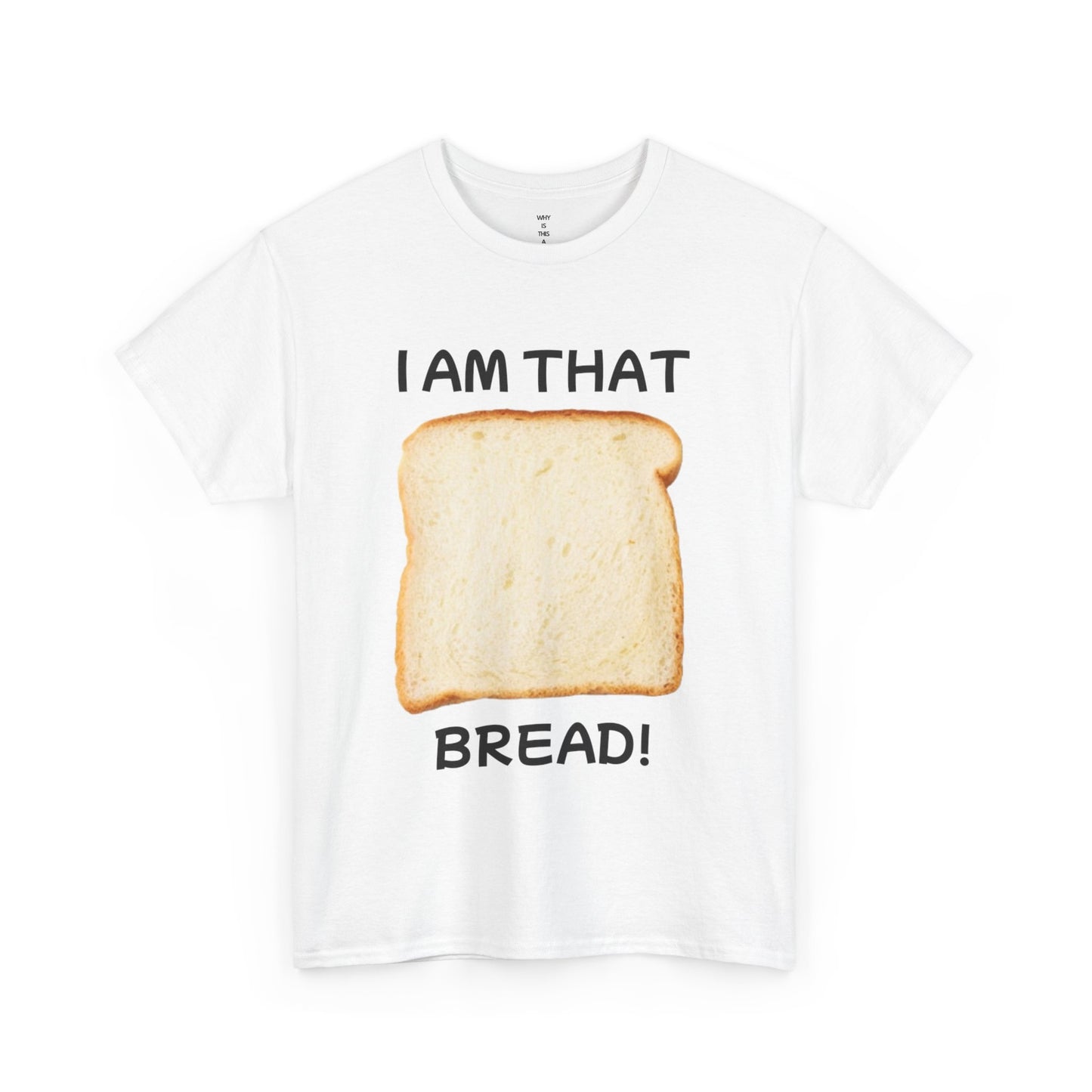 I AM THAT BREAD - T-shirt