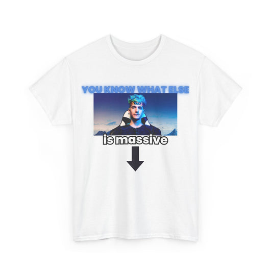 You know what else is massive? - T-shirt