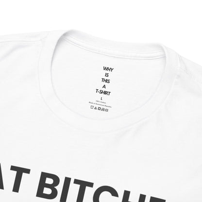 FAT BITCHES FUCK OFF! - T-shirt