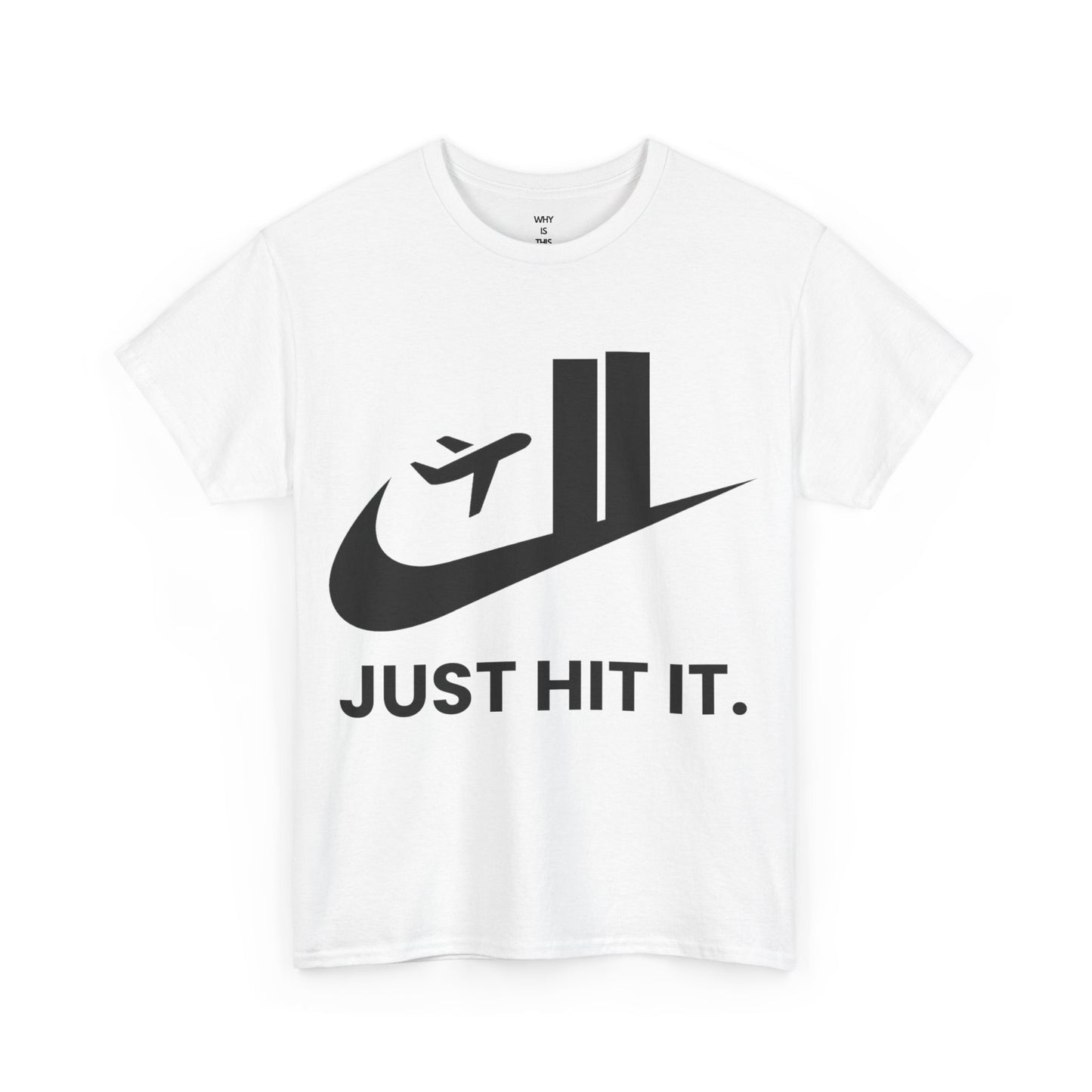 JUST HIT IT. - T-shirt